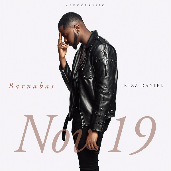 Kizz Daniel Set To Release New EP titled Barnabas