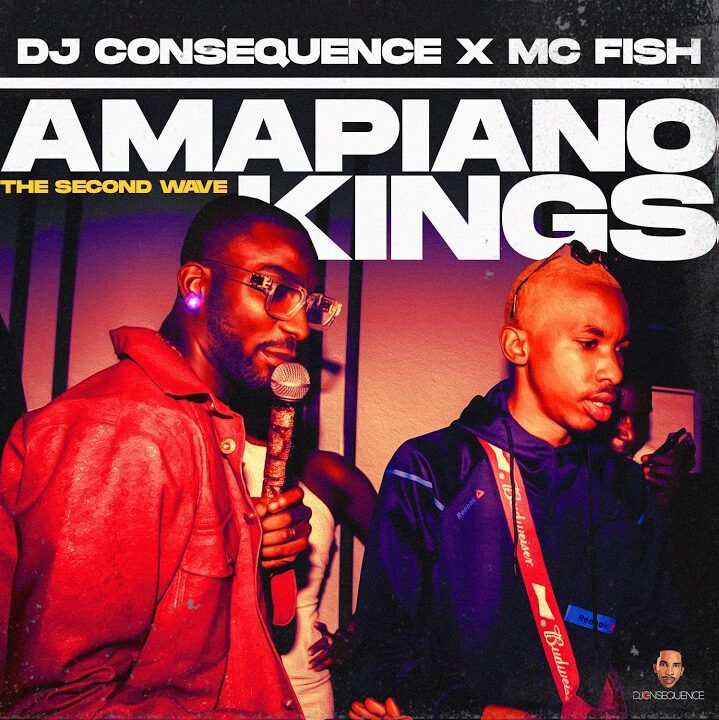 DJ Consequence ft MC Fish – Amapiano Kings The Second