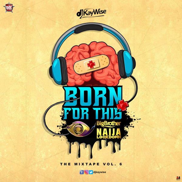 DJ Kaywise – Born For This Vol 6 BBNaija